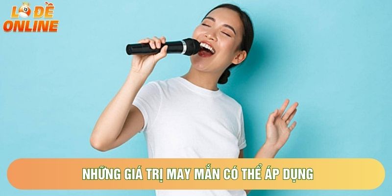Những giá trị may mắn có thể áp dụng